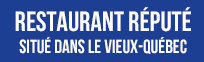 Restaurant réputé situé dans le Vieux-Québec